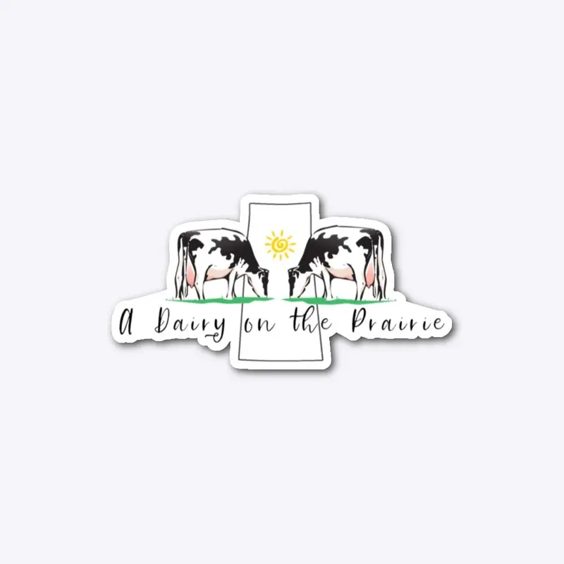 A Dairy on the Prairie STICKER